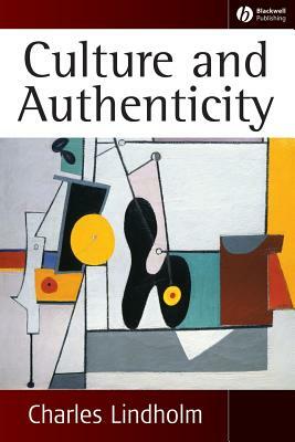 Culture and Authenticity by Charles Lindholm
