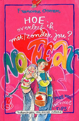 Hoe overleef ik met/zonder jou? by Francine Oomen