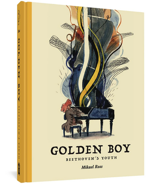 Golden Boy: Beethoven's Youth by Mikaël Ross