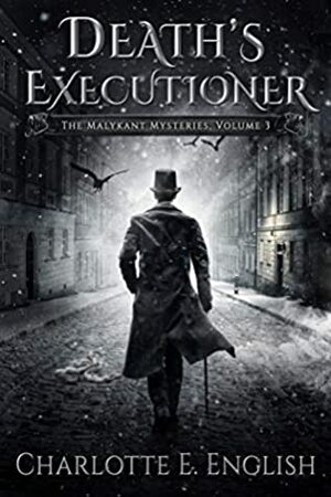 The Malykant Mysteries, Vol. 3: Death's Executioner by Charlotte E. English