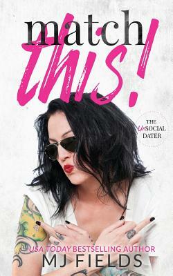 Match This! The UnSocial Dater by MJ Fields