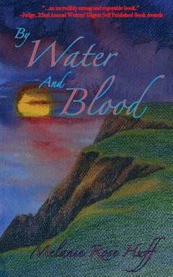 By Water And Blood by Melanie Rose