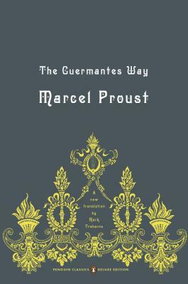 The Guermantes Way: In Search of Lost Time, Volume 3 (Penguin Classics Deluxe Edition) by Marcel Proust