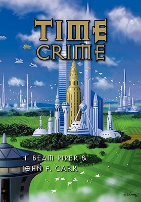Time Crime by H. Beam Piper, John F. Carr