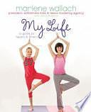 My Life: A Guide to Health &amp; Fitness by Marlene Wallach, Anna Palma