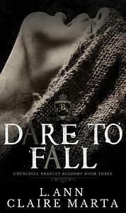 Dare To Fall by Claire Marta, L. Ann