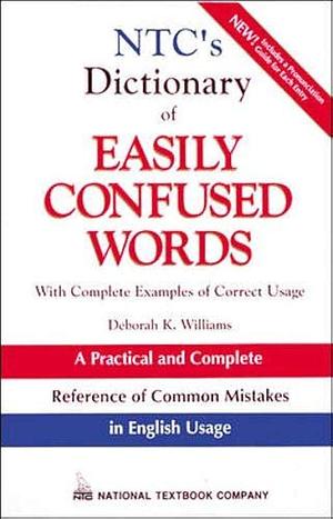 NTC's Dictionary of Easily Confused Words by Deborah Williams