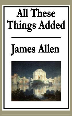 All These Things Added by James Allen