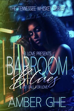 Barroom Blues: Last Call For Love by Amber Ghe