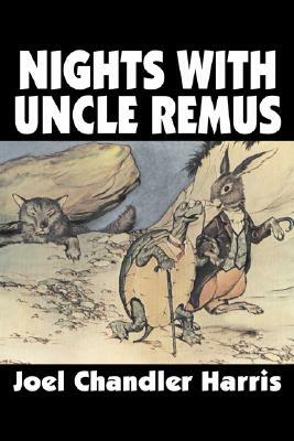 Nights with Uncle Remus by Joel Chandler Harris, Fiction, Classics by Joel Chandler Harris