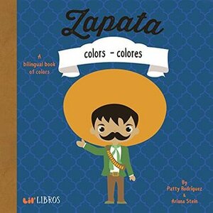 Zapata: Colors / Colores: A Bilingual Book of Colors by Ariana Stein, Patty Rodríguez
