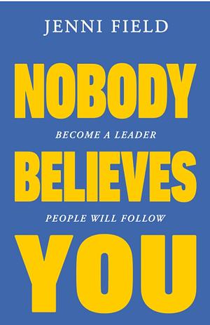 Nobody Believes You by Jenni Field