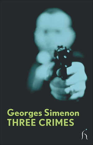 Three Crimes by Louise Welsh, David Carter, Georges Simenon