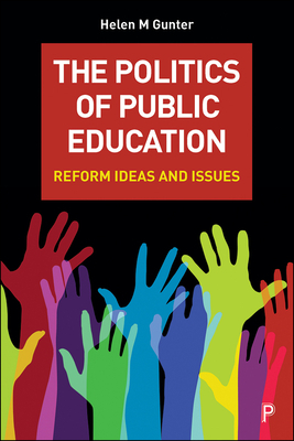 The Politics of Public Education: Reform Ideas and Issues by Helen Gunter