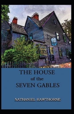 The House of the Seven Gables illustrated by Nathaniel Hawthorne