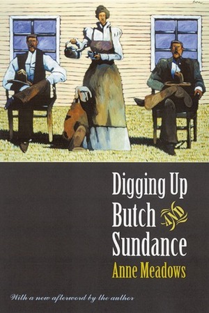 Digging up Butch and Sundance by Anne Meadows