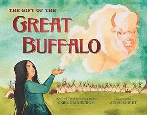 The Gift of the Great Buffalo by Carole Lindstrom