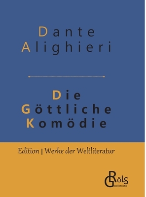 Die Göttliche Komödie: Gebundene Ausgabe by Dante Alighieri