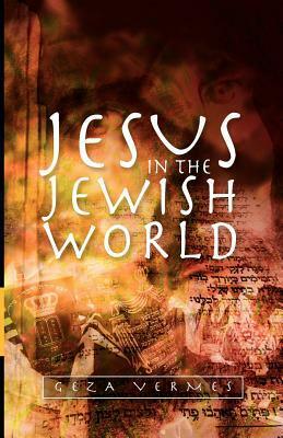 Jesus in the Jewish World by Géza Vermes