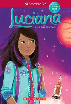 Luciana (American Girl: Girl of the Year 2018, Book 1), Volume 1 by Erin Teagan