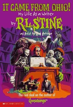 It Came from Ohio!: My Life As a Writer by R.L. Stine, R.L. Stine, Joe Arthur