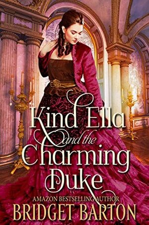 Kind Ella and the Charming Duke by Bridget Barton