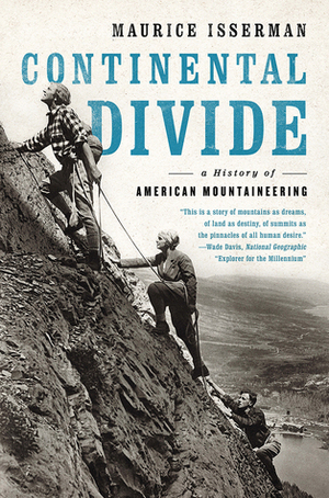 Continental Divide: A History of American Mountaineering by Maurice Isserman