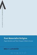 Post-Materialist Religion: Pagan Identities and Value Change in Modern Europe by William Sweetman, Steven Sutcliffe, James Cox