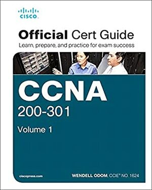 CCNA 200-301 Official Cert Guide, Volume 1 by Wendell Odom