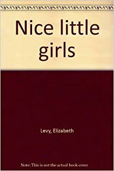 Nice Little Girls by Elizabeth Levy
