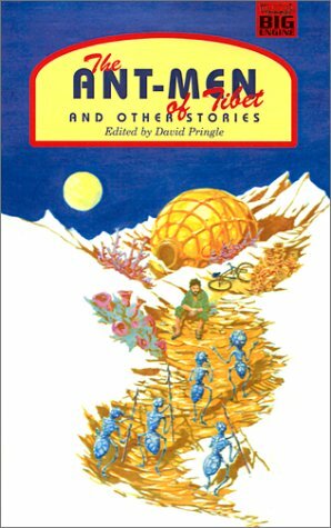 The Ant-Men of Tibet and Other Stories by Jayme Lynn Blaschke, Keith Brooke, Nicola Caines, Eugene Byrne, Molly Brown, Peter T. Garret, Eric Brown, Stephen Baxter, David Pringle, Alastair Reynolds, Chris Beckett