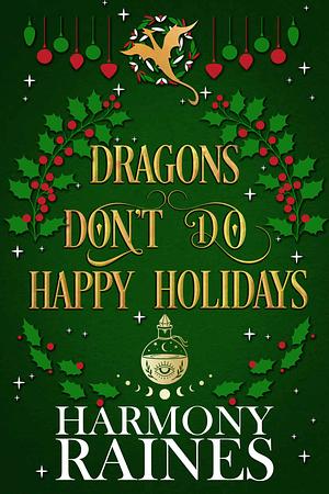 Dragons Don't Do Happy Holidays by Harmony Raines