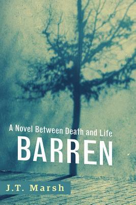 Barren: A Novel Between Death and Life (Trade Paperback) by J. T. Marsh