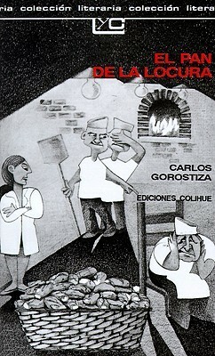 El Pan de La Locura by Carlos Gorostiza