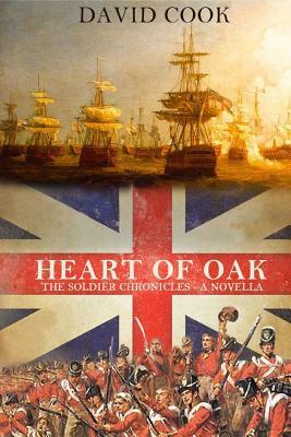 Heart of Oak: The Soldier Chronicles by David Cook