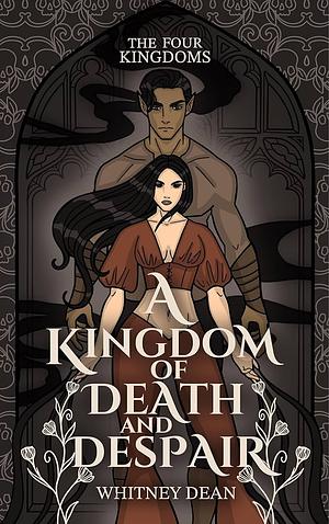 A Kingdom of Death and Despair by Whitney Dean