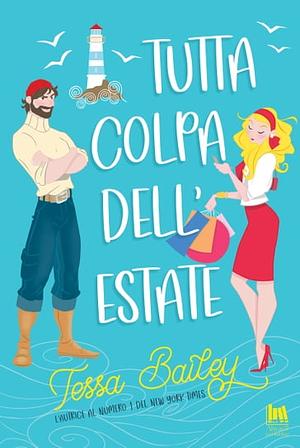 Tutta colpa dell'estate by Tessa Bailey