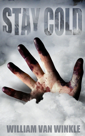 Stay Cold - A Short Story by William Van Winkle