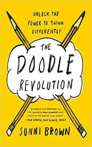 The Doodle Revolution: : Unlock the Power to Think Differently by Sunni Brown, Sunni Brown