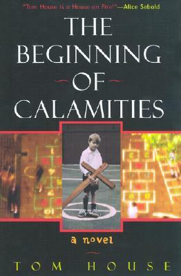 The Beginning of Calamities by Tom House