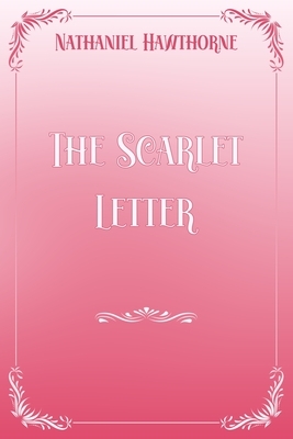 The Scarlet Letter: Pink & White Premium Elegance Edition by Nathaniel Hawthorne