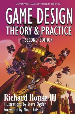 Game Design: Theory and Practice, Second Edition by Richard Rouse III