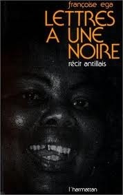 Lettres à une noire : récit antillais by Françoise Ega