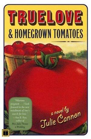 Truelove & Homegrown Tomatoes by Julie L. Cannon