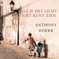 Als je het licht niet kunt zien by Anthony Doerr