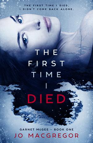 The First Time I Died by Jo Macgregor