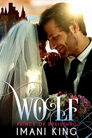 Wolf: Prince of Dreisburg by Imani King