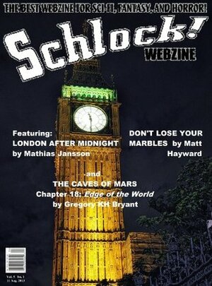 Schlock! Webzine Vol. 5, Issue 1 by Gavin Chappell, Rob Bliss, H.G. Towne, James Rhodes, Mathias Jansson, Matt Hayward, Gregory K.H. Bryant