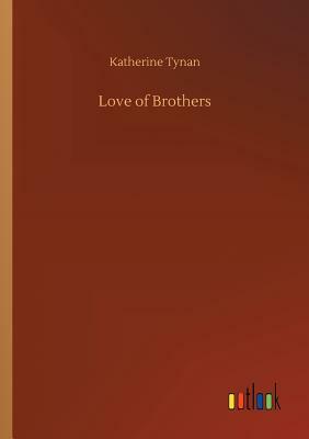 Love of Brothers by Katherine Tynan