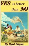 Yes is Better Than No by Byrd Baylor